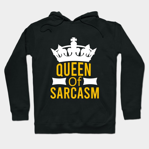 Queen of sarcasm Hoodie by cypryanus